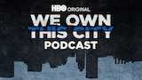 We Own This City Podcast