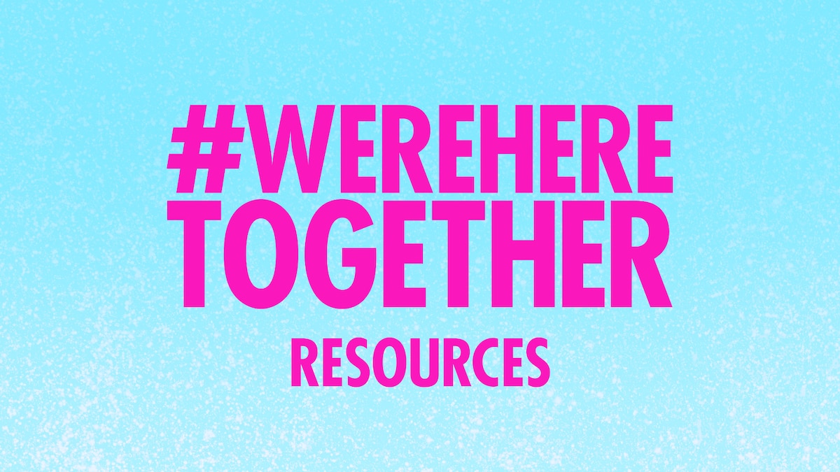 We're Here Resources